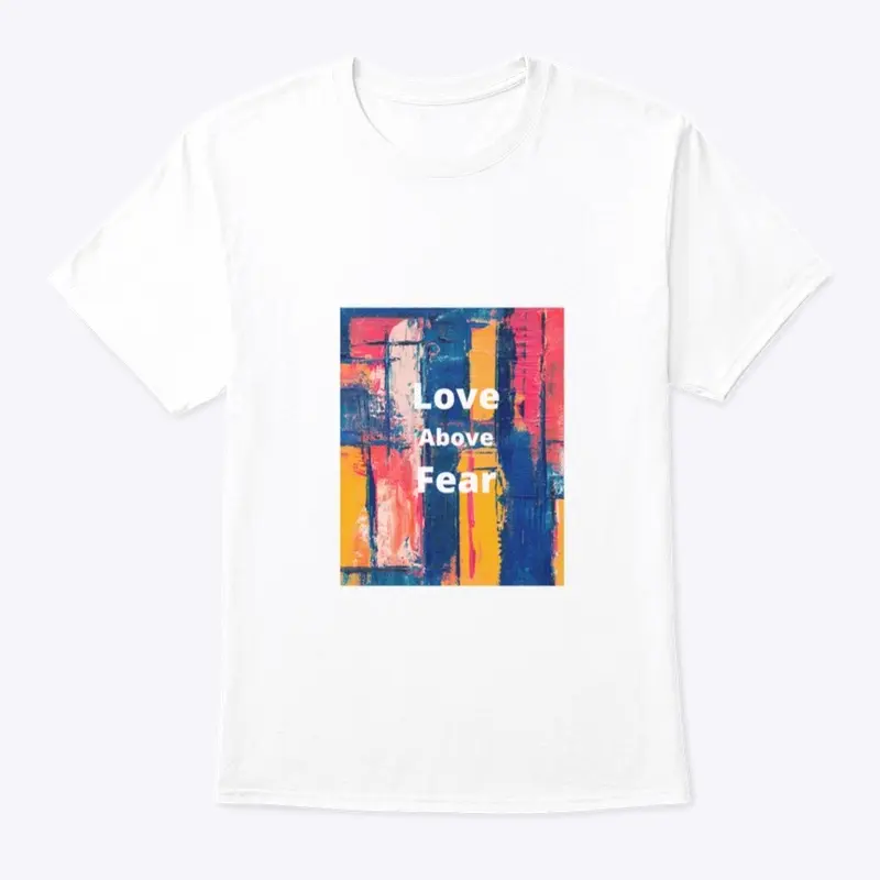 Love Above Fear - Light/Black Lettering